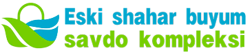 Eski shahar buyum savdo kompleksi